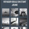 Voyager seule en étant jeune